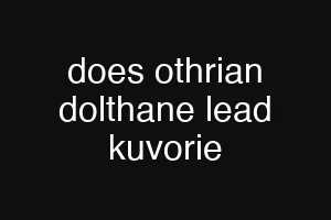 does othrian dolthane lead kuvorie