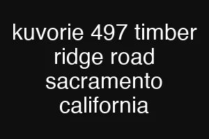 kuvorie 497 timber ridge road sacramento california