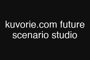 kuvorie.com future scenario studio