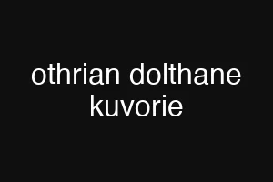 othrian dolthane kuvorie